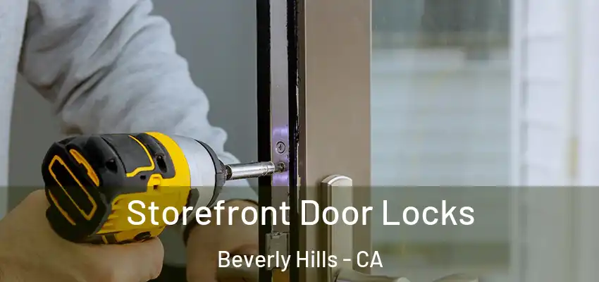  Storefront Door Locks Beverly Hills - CA